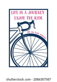 T-shirt design slogan typography with bicycle. Life is a journey enjoy the ride vintage illustration
