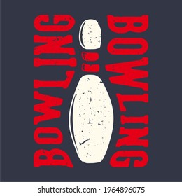 T-shirt design slogan typography bowling bowling with pin bowling vintage illustration