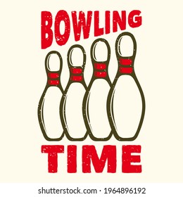 T-shirt design slogan typography bowling time with pin bowling vintage illustration