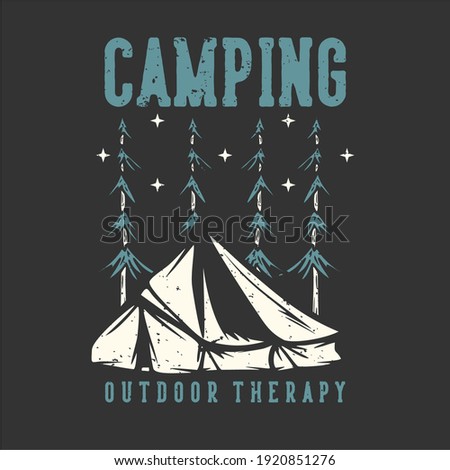 T-shirt design slogan typography camping outdoor therapy with camping tent vintage illustration