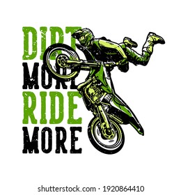 Diseño de camisetas slogan tipografía suciedad más recorrido con motocross rider haciendo ilustración estilo libre