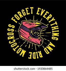 T-shirt design slogan typography forget everything and ride motocross