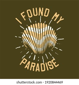 T-shirt design slogan typography i found my paradise with shells vintage illustration