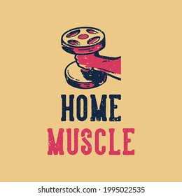 t-shirt design slogan typography home muscle vintage illustration