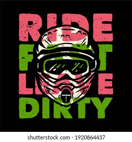 T-shirt design slogan typography ride fast leave dirty