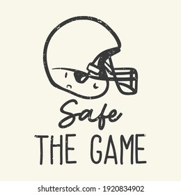 t-shirt design slogan typography safe the game with american football helmet vintage illustration