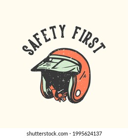 t-shirt design slogan typography safety first with motorcycle helmet vintage illustration