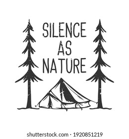 Diseño de camisetas lema tipografía silencio como naturaleza con carpas de campamento y árboles ilustración de cosecha en blanco y negro