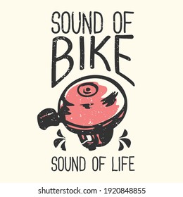 T-shirt design slogan typography sound of bike sound of life with bicycle bells vintage illustration