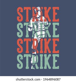 t-shirt design slogan typography strike strike strike strike with baseball pitcher throwing baseball vintage illustration