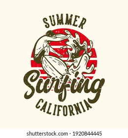T-shirt design slogan typography summer surfing california with man surfing vintage illustration