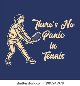 t-shirt design slogan typography there's no panic in tennis with tennis player vintage illustration