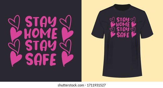 T-Shirt Design with Stay Home Stay Safe Slogan. Free T shirt Template.  Color Tee Design. Can be used as a poster.