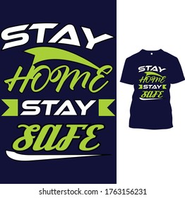 T-shirt design. Stay home stay safe t-shirt vector design. Corona virus tshirt design template for social and national awareness to safe from Coronavirus covid-19.