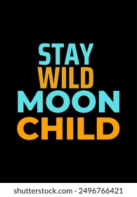 T-shirt Design stay wild moon chil typography