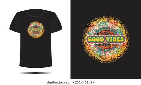 Tshirt design. T shirt good vibes print. Vector retro vintage colorful flower hippy design cool