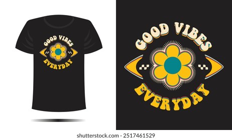 Hemddesign. T-Shirt gute Stimmung jeden Tag Druck. Vektor Retro Vintage bunte Blume Hippy Design