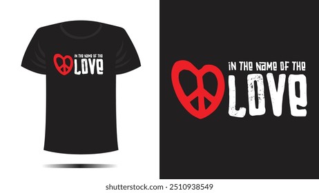 Tshirt design. T shirt in the NAME OF THE Love print. Vector template lettering and typography 