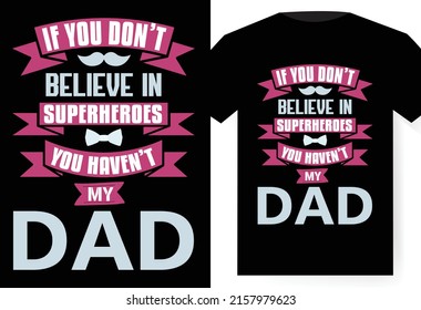 T-shirt design,  t shirt print. Inspirational slogans for Father's Day. Funny typography fashion template. Vector illustration