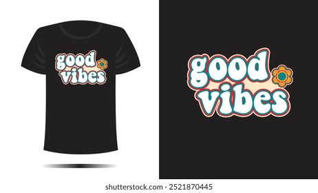 Design de camiseta. T shirtgood vibes imprimir. Vetor retro vintage colorida flor hippy 60's