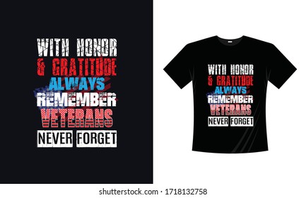 T-shirt design template. Happy Memorial day vector illustration with handwritten lettering - With Honor and Gratitude Always Remember Veterans Never Forget T shirts design on American flag background.