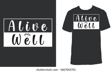 T-shirt design with the text "Alive and well". Black 2 words aesthetic t-shirt design.