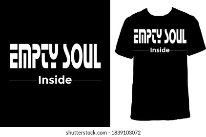 T-shirt design with the text "Empty soul inside". Black aesthetic t-shirt design.