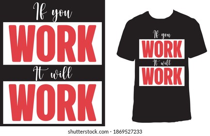 T-shirt design with the text "If you work, it will work". Black and red text aesthetic t-shirt design. Motivational t-shirt design.