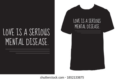 Diseño de camisetas con el texto "El amor es una enfermedad mental grave". Diseño de camisetas estéticas negras.
