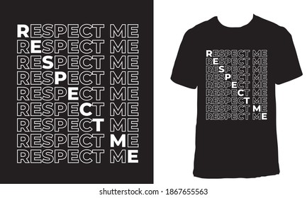 T-shirt design with the text "Respect me". Black repeating 2 words aesthetic t-shirt design.