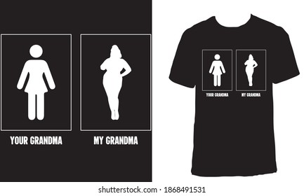 T-shirt design with the text "Your grandma and My grandma". Black aesthetic t-shirt design. Funny fitness grandmom t-shirt design.