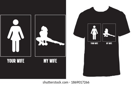 T-shirt design with the text "Your wife and My wife". Black aesthetic t-shirt design. Funny fitness wife t-shirt design.