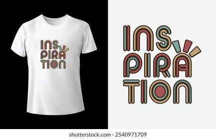 A t-shirt design that gives you a message of "Inspiration"