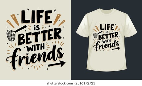 a t-shirt design that says life is better with friends