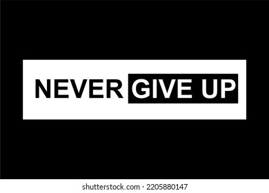 T-shirt design that says NEVER GIVE UP