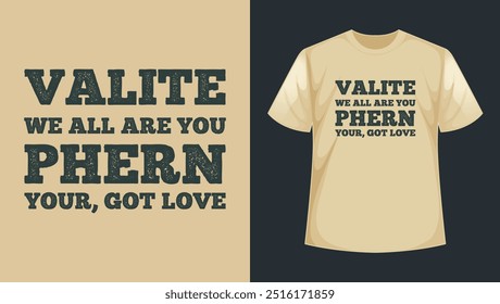  a t-shirt design that says valite we all are you phern your got love