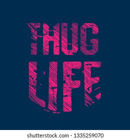 T-Shirt design - Thug life.grunge text.slogan for t-shirt. 