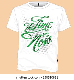 Tshirt design The time is now