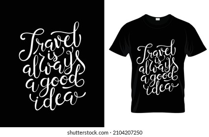 T-shirt Design - Travel is always a good idea- Vector Illustration