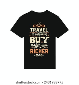 T-shirt design Travel is the only thing you buy that makes you richer