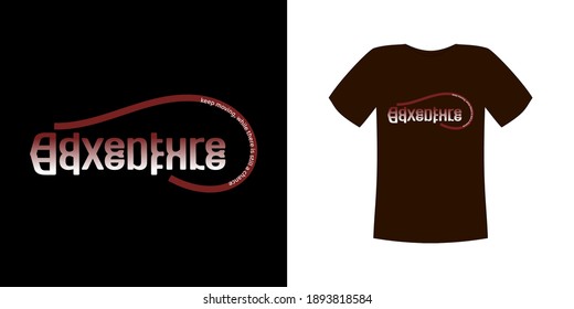 T-shirt design vector, with curved lines and "adventure" text reflected, and the text on the right "keep moving, while the chance", can be adapted to a variety of different background colors