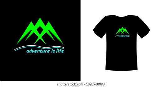 T-shirt design vector, with a light green 3 mountains illustration shape on a dark cloth with the text "adventure is life", can be adjusted for different background colors