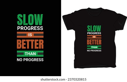 Diseño de camisetas en vectores donde el progreso lento es mejor que ningún progreso en palabras. Diseño de ropa, diseño de ilustración.
