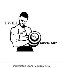 T-shirt design," I WILL NOT GIVE UP".