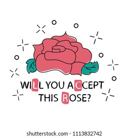 t-shirt design. will you accept this rose - fashion badge or patch with slogan. Rose with Leaves. Vector design element, sticker. T-shirt apparels cool print