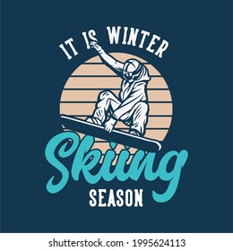 t-shirt design it is winter skiing season with skiing man doing his attraction vintage illustration