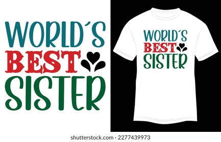 T-shirt Design World's Best Sister Vector Typography Illustration and Colorful White Background svg