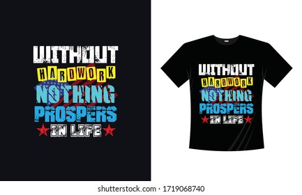 
T-shirt design.Happy Labor Day t shirt vector illustration. Happy Labor Day Saying and Quote tee - Without Hardwork Nothing Prospers In Life typography t shirts with stars on American flag background