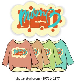 T-shirt design.Inscription.Mother.The best.Sublimation drawing for clothes and dishes. A set of children's colored textiles. Bright, animated illustration.Gift, holiday, casual wear.