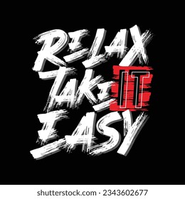 Tshirt designs and posters that says relax take it easy, typography graphics, vector illustration